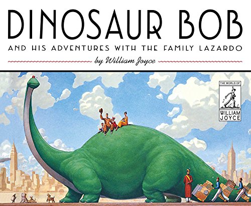Stock image for Dinosaur Bob and His Adventures with the Family Lazardo (The World of William Joyce) for sale by Goodwill of Colorado