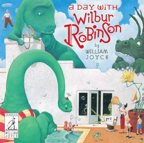 9781481489515: A Day with Wilbur Robinson (The World of William Joyce)