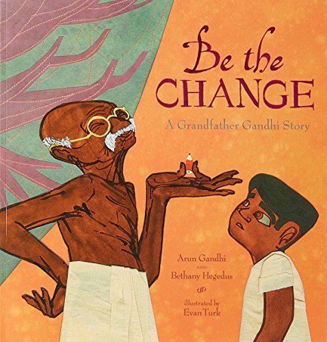 Stock image for Be the Change: A Grandfather Gandhi Story for sale by Books Puddle