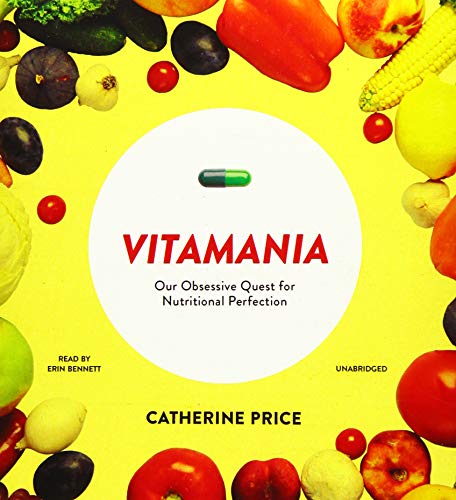 Stock image for Vitamania: Our Obsessive Quest for Nutritional Perfection for sale by SecondSale