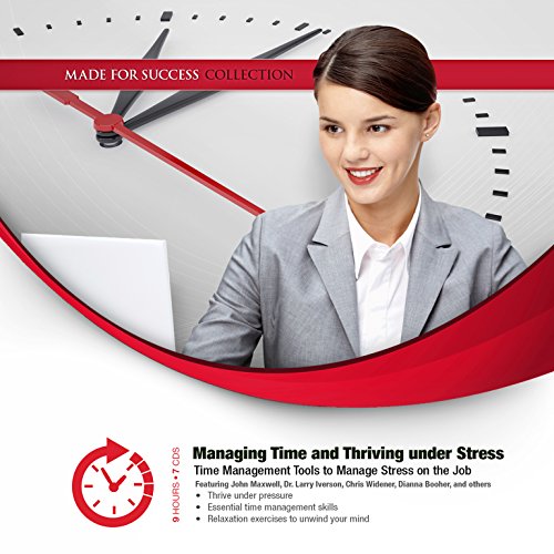 Stock image for Managing Time and Thriving Under Stress: Time Management Tools to Manage Stress on the Job (Made for Success) for sale by Buchpark