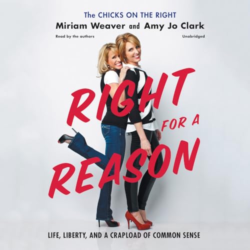 Stock image for Right for a Reason:Life, Liberty, and a Crapload of Common Sense for sale by HPB-Diamond