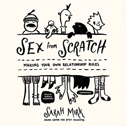 Beispielbild fr Sex from Scratch: Making Your Own Relationship Rules zum Verkauf von Buchpark