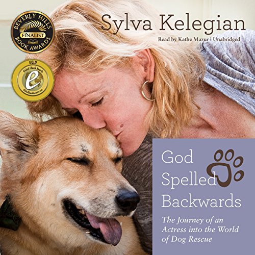 9781481524469: God Spelled Backwards: The Journey of an Actress Into the World of Dog Rescue