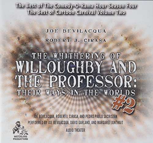 Stock image for The Whithering of Willoughby and the Professor: Their Ways in the Worlds, Vol. 2: The Best of Comedy-O-Rama Hour Season 4 for sale by Buchpark