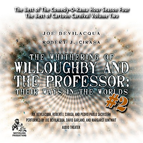 Stock image for The Whithering of Willoughby and the Professor: Their Ways in the Worlds, Vol. 2: The Best of Comedy-O-Rama Hour Season 4 for sale by Buchpark