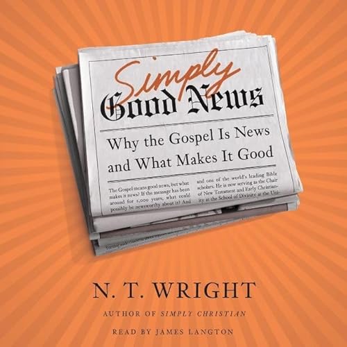 Beispielbild fr Simply Good News: Why the Gospel Is News and What Makes It Good zum Verkauf von Buchpark