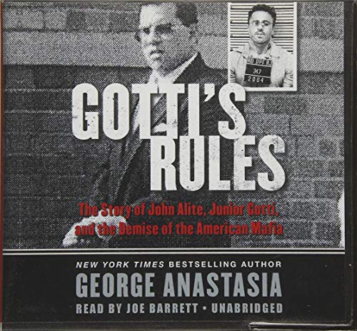 9781481532662: Gotti's Rules Lib/E: The Story of John Alite, Junior Gotti, and the Demise of the American Mafia