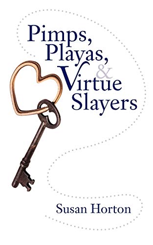 Pimps, Playas, & Virtue Slayers (9781481700832) by Horton, Susan