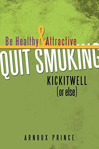 Stock image for KICKITWELL or else: Be Healthy and Attractive Quit Smoking for sale by Chiron Media