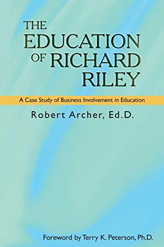 Imagen de archivo de The Education of Richard Riley: A Case Study of Business Involvement in Education a la venta por Lucky's Textbooks