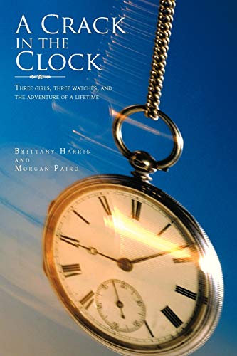 Stock image for A Crack in the Clock: Three girls, three watches, and the adventure of a lifetime for sale by Lucky's Textbooks