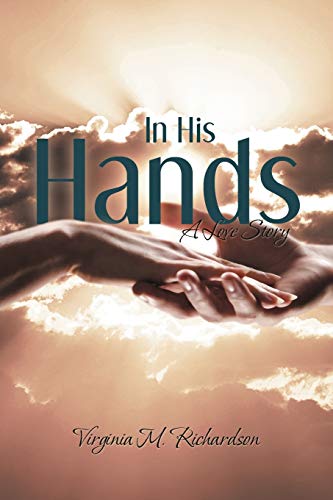 Beispielbild fr In His Hands A Love Story zum Verkauf von PBShop.store US