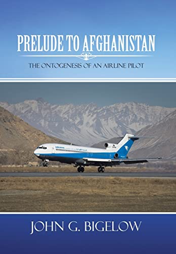 9781481709392: Prelude to Afghanistan: The Ontogenesis of an Airline Pilot