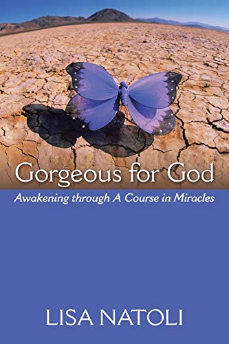 Beispielbild fr Gorgeous for God: Awakening Through a Course in Miracles zum Verkauf von Irish Booksellers