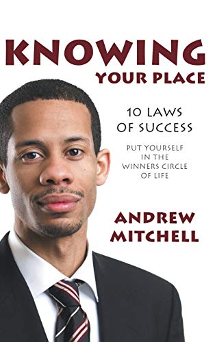 Knowing Your Place: 10 Laws of Success Put Yourself in the Winners Circle of Life (9781481713870) by Mitchell, Consultant Cardiologist Channel Islands And Honorary Consultant Cardiologist Andrew