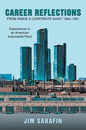 Stock image for Career Reflections from Inside a Corporate Giant 1964-1981: Experiences in an American Automobile Plant for sale by Chiron Media