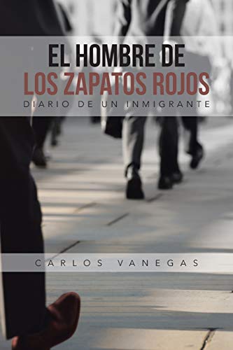 Stock image for El Hombre De Los Zapatos Rojos Diario De Un Inmigrante for sale by PBShop.store US