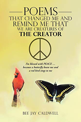 Beispielbild fr Poems That Changed Me and Remind Me that We Are Creatures of the Creator I'm Blessed with Peace Because a Butterfly Knew Me and a Red Bird Sings to Me zum Verkauf von PBShop.store US