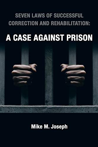Stock image for Seven Laws of Successful Correction and Rehabilitation: A Case Against Prison for sale by Lucky's Textbooks