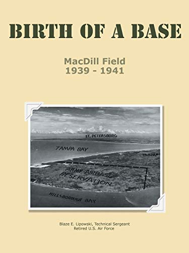 Imagen de archivo de Birth of a Base MacDill Field 1939 1941 a la venta por PBShop.store US