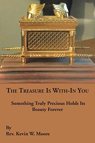 Beispielbild fr The Treasure Is With-In You: Something Truly Precious Holds Its Beauty Forever zum Verkauf von GF Books, Inc.