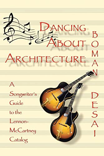 Stock image for Dancing About Architecture: A Songwriter's Guide to the Lennon-McCartney Catalog for sale by Irish Booksellers