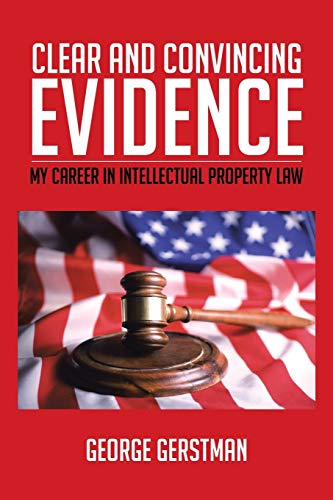 9781481730297: Clear and Convincing Evidence: My Career in Intellectual Property Law