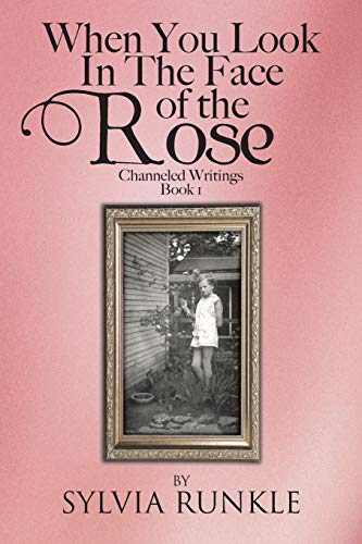 Beispielbild fr When You Look in the Face of the Rose: Channeled Writings zum Verkauf von Chiron Media