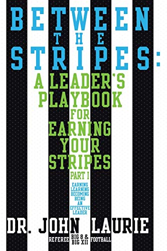 Stock image for Between the Stripes: A Leader's Playbook for Earning Your Stripes Part I for sale by Lucky's Textbooks