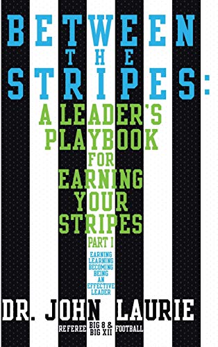 Stock image for Between the Stripes: A Leader's Playbook for Earning Your Stripes Part I for sale by Lucky's Textbooks