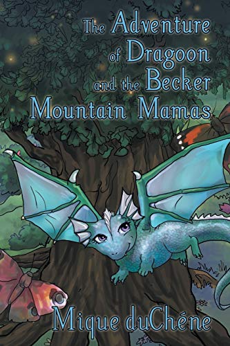 Beispielbild fr The Adventure of Dragoon and the Becker Mountain Mamas zum Verkauf von Chiron Media