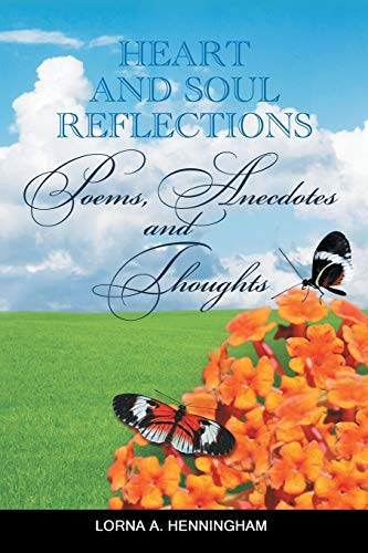 Beispielbild fr Heart and Soul Reflections: Poems, Anecdotes and Thoughts zum Verkauf von Chiron Media