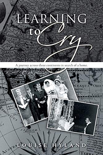 9781481742214: Learning to Cry: A Journey Across Three Continents in Search of a Home.