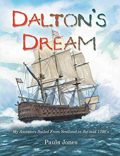 Dalton's Dream: My Ancestors Sailed From Scotland in the mid 1700's (9781481749916) by Jones, Paula