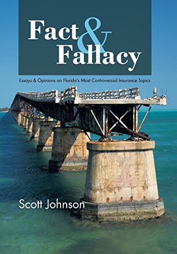 Fact & Fallacy: Essays & Opinions on Florida's Most Controversial Insurance Topics 2009-2012 (9781481750103) by Johnson, Scott
