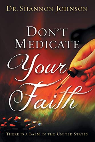 Beispielbild fr Don't Medicate Your Faith: There is a Balm in the United States zum Verkauf von Lucky's Textbooks