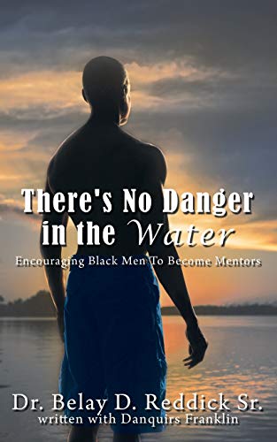 Imagen de archivo de There's No Danger in the Water: Encouraging Black Men to Become Mentors a la venta por Chiron Media