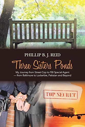 Stock image for Three Sisters Ponds: My Journey from Street Cop to FBI Special Agent- from Baltimore to Lockerbie, Pakistan and Beyond for sale by WorldofBooks