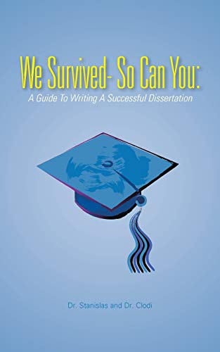 Stock image for We Survived- So Can You: A Guide to Writing a Successful Dissertation for sale by Chiron Media