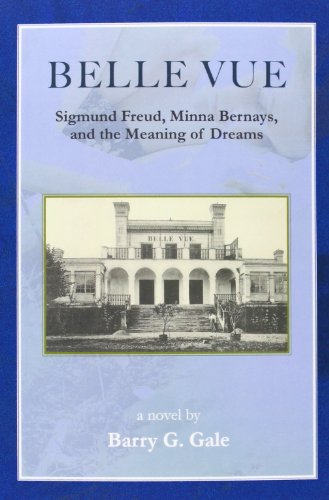 Stock image for Belle Vue: Sigmund Freud, Minna Bernays, and the Meaning of Dreams for sale by dsmbooks