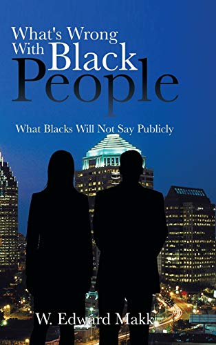 Stock image for What's Wrong with Black People What Blacks Will Not Say Publicly for sale by PBShop.store US