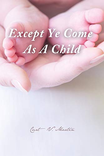 Stock image for Except Ye Come as a Child for sale by Chiron Media