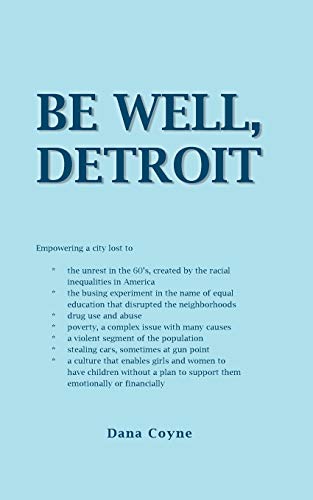 Beispielbild fr Be Well, Detroit Empowering a City Lost to the Unrest in the 60's, Created by the Racial Inequalities in America the Busing Experiment in the Name Poverty, a Complex Issue with many Causes a zum Verkauf von PBShop.store US