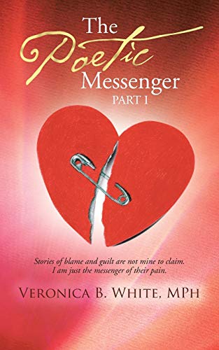 Stock image for The Poetic Messenger Stories of Blame and Guilt are Not Mine to Claim I Am Just the Messenger of their Pain for sale by PBShop.store US