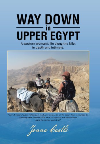 9781481758611: Way Down in Upper Egypt: A Western Woman's Life Along the Nile;in Depth and Intimate
