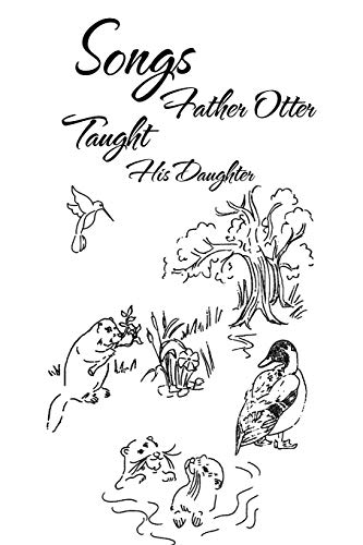 Beispielbild fr Songs Father Otter Taught His Daughter zum Verkauf von PBShop.store US