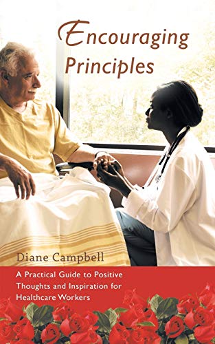 Stock image for Encouraging Principles A Practical Guide to Positive Thoughts and Inspiration for Healthcare Workers for sale by PBShop.store US