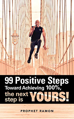 Stock image for 99 Positive Steps Toward Achieving 100%, the Next Step Is Yours! for sale by Chiron Media