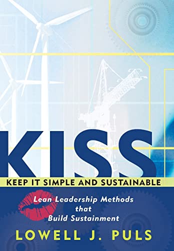 9781481771108: Kiss: Keep It Simple and Sustainable: Lean Leadership Methods That Build Sustainment